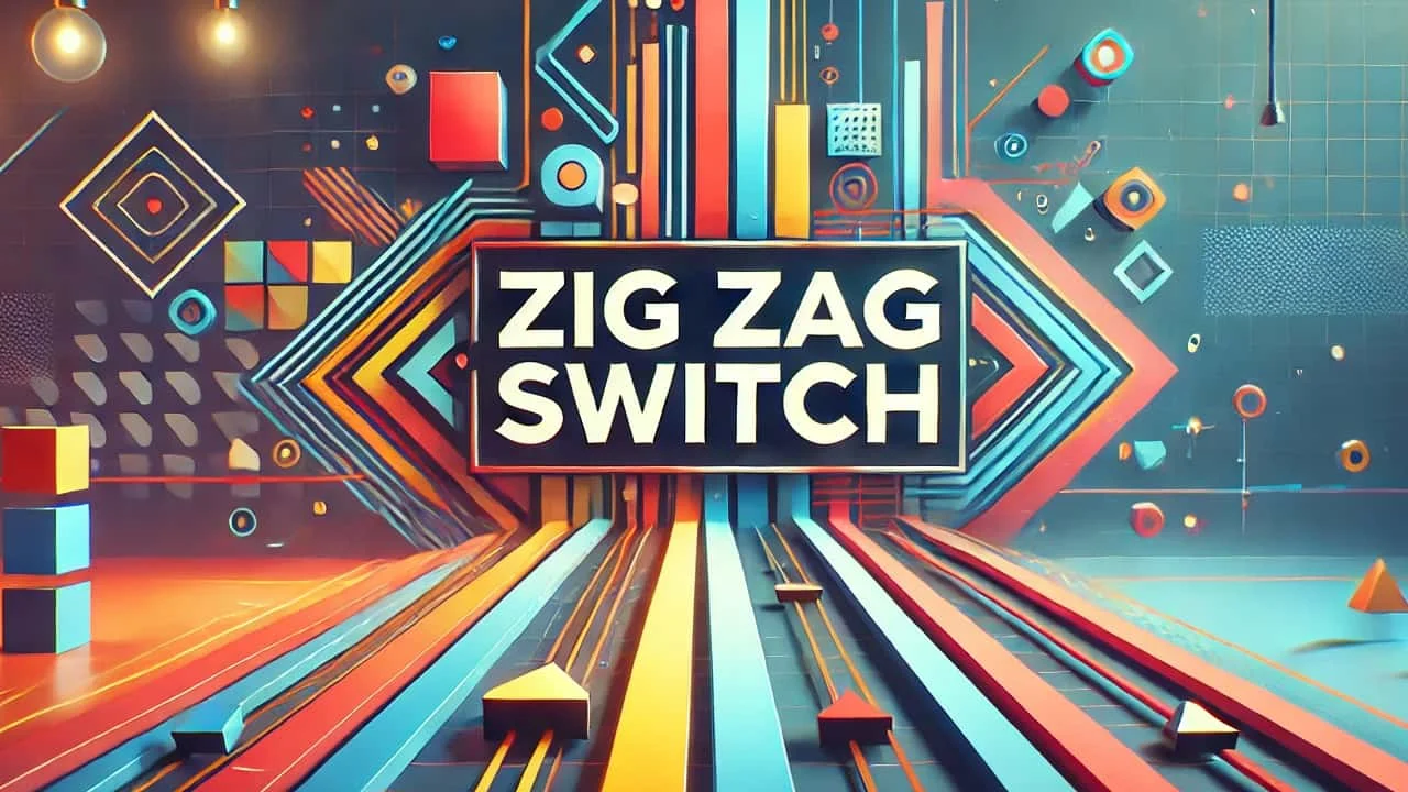 Zig Zag Switch